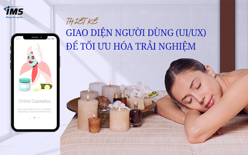 Thiết kế giao diện người dùng (UI/UX) để tối ưu hóa trải nghiệm